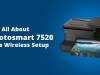 All About HP Photosmart 7520 and Its Wireless Setup