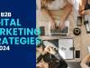 Top 9 B2B Digital Marketing Strategies for 2024