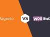 WooCommerce versus Magento- Which platform is best for eCommerce web development in 2024?
