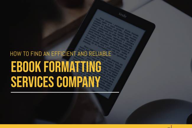 How To Find An Efficient and Reliable Ebook Formatting Services Company 