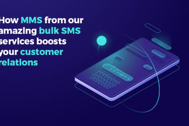 How MMS From Our Amazing Bulk SMS Services Boosts Your Customer Relations
