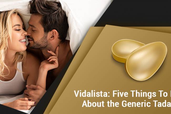 Vidalista Five things to know about the generic tadalafil