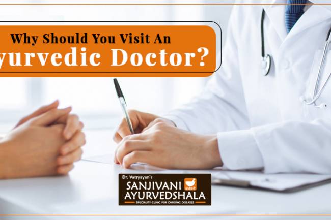 What Are The Top Most Reasons You Need To Visit An Ayurvedic Doctor? 