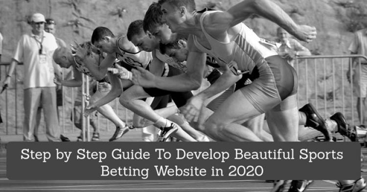 Step by Step Guide To Develop Beautiful Sports Betting Website in 2020