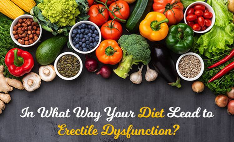 In What Way Your Diet Lead to Erectile Dysfunction?