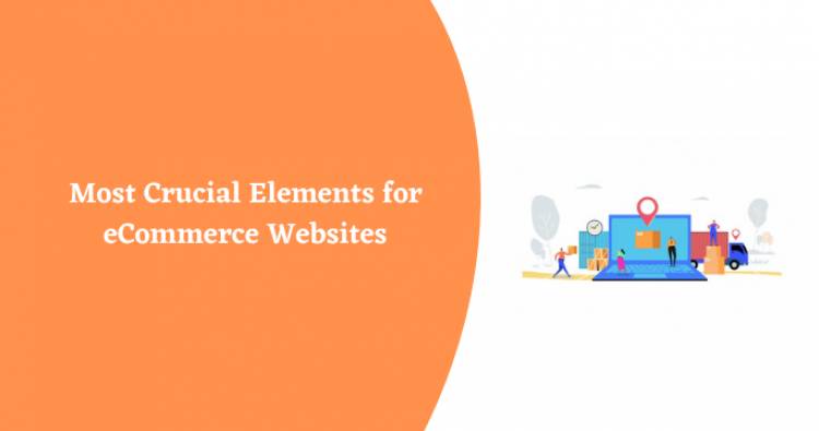 Most Crucial Elements for eCommerce Websites